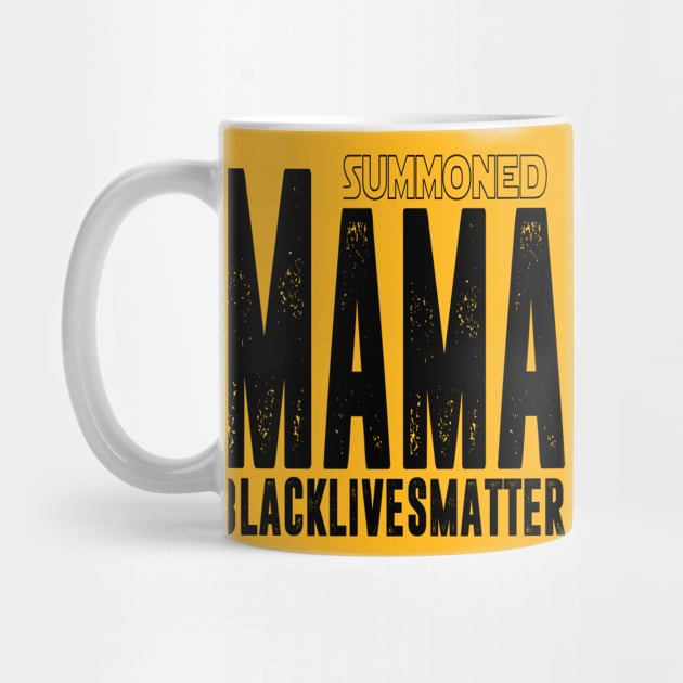 Summoned Mama #blacklivesmatter by hadlamcom